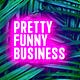 Pretty Funny Business
