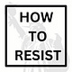 How to Resist