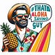 That Aloha (Saying) Guy