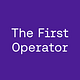 The First Operator