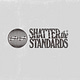 Shatter the Standards