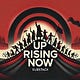 Up Rising Now