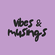 vibes and musings