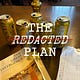 The Redacted Plan