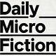Daily Micro Fiction