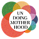 Undoing Motherhood