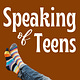 Speaking of Teens