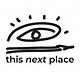 This Next Place