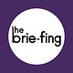 The Brie-fing
