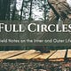Full Circles: Field Notes on the Inner and Outer Life