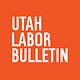 Utah Labor Bulletin