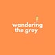 Wandering the Grey
