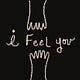 I FEEL YOU by Laura Paez