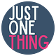 Just One Thing