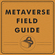 Metaverse Field Guide