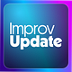 Improv Update: A newsletter about improv comedy