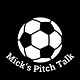 Mick's Pitch Talk