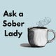 Ask a Sober Lady