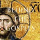 Behind the Gospels 