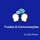 Fusões&Comunicações - Bia Maria