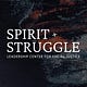 Spirit + Struggle