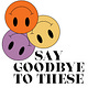 Say Goodbye to These