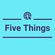 Five Things