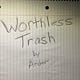 Worthless Trash
