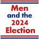 Men and the 2024 Election