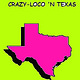 Crazy-Loco in Texas