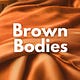 Brown Bodies by Anisah OB