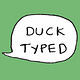 DuckTyped