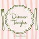 DINNER TONIGHT 