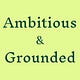 Ambitious & Grounded, by Flora 
