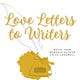 Love Letters to Writers