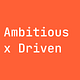 Ambitious & Driven