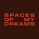 SPACES OF MY DREAMS