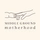 Middle Ground Motherhood