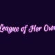 League Of Her Own