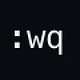 :wq please
