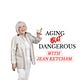 Aging But Dangerous with Jean Ketcham