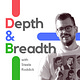 Depth and Breadth