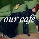 Our Café