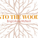 Into the Woods with Brigit Anna McNeill