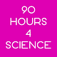 90 Hours 4 Science