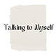 Talking to Myself