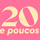 20 e poucos