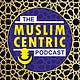 The MuslimCentric Podcast