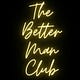 The Better Man Club