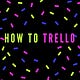 How To Trello